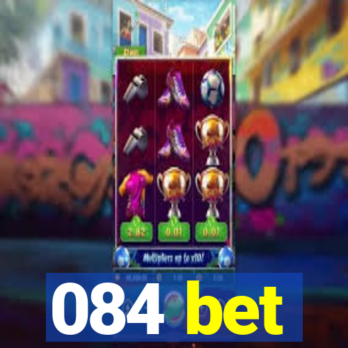 084 bet